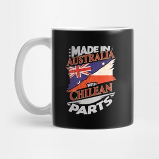 Made In Australia With Chilean Parts - Gift for Chilean From Chile Mug